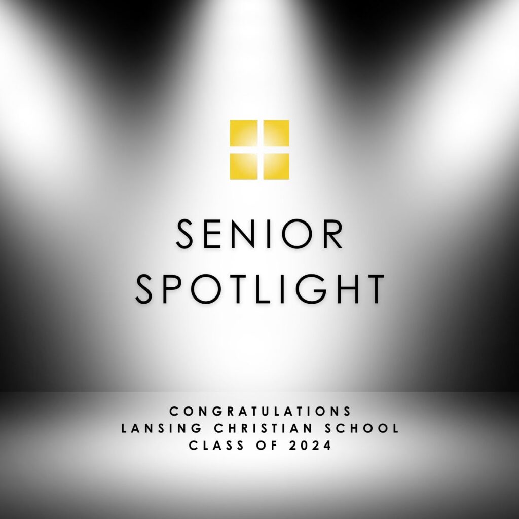 LCS Class of 2024 Senior Spotlights | Lansing Christian School